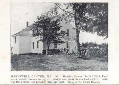 Harpswell Center, ME Old “Meeting House” built 1758-9. Used when saddle horses were tied outside and muskets stacked within. Attic was the arsenal for powder, flint and ball. Now is the Town House.